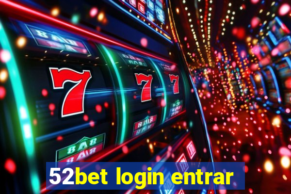 52bet login entrar